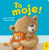 Maluch poznaje świat. To moje!. Autor: Caroline Pedler. SmakLiter.pl Okładka książki Maluch poznaje świat. To moje!