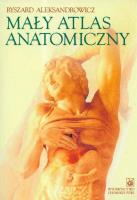 Mały atlas anatomiczny. Autor: Aleksandrowicz Ryszard. SmakLiter.pl Okładka książki Mały atlas anatomiczny