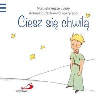 Mały Książę - Ciesz się chwilą. Autor: Antoine de Saint-Exupery. SmakLiter.pl Okładka książki Mały Książę - Ciesz się chwilą