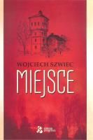 Miejsce. Autor: Szwiec Wojciech. SmakLiter.pl Okładka książki Miejsce