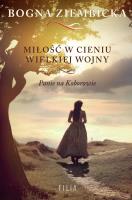 Miłość w cieniu wielkiej wojny. Autor: Ziembicka Bogna. SmakLiter.pl Okładka książki Miłość w cieniu wielkiej wojny