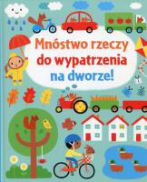 Okładka książki Mnóstwo rzeczy do wypatrzenia na dworze!