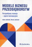 Modele biznesu przedsiębiorstw. Autor: Jabłoński Adam, Jabłoński Marek. SmakLiter.pl Okładka książki Modele biznesu przedsiębiorstw
