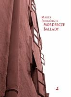 Mordercze ballady. Autor: Podgórnik Marta. SmakLiter.pl Okładka książki Mordercze ballady