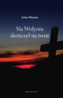 Okładka książki Na Wołyniu skończył się świat