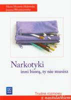 Narkotyki Inni biorą ty nie musisz. Autor: Moneta-Malewska Maria, Wrześniowska Joanna. SmakLiter.pl Okładka książki Narkotyki Inni biorą ty nie musisz