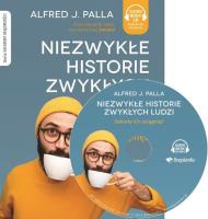 Niezwykłe historie zwykłych ludzi sekrety ich osiągnięć - Audiobook. Autor: Alfred J. Palla. SmakLiter.pl Okładka książki Niezwykłe historie zwykłych ludzi sekrety ich osiągnięć - Audiobook