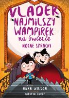 Nocne Strachy. Vladek najmilszy wampirek na.... Autor: Hannah Wilson. SmakLiter.pl Okładka książki Nocne Strachy. Vladek najmilszy wampirek na...