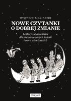 NOWE CZYTANKI O DOBREJ ZMIANIE LEKTURY Z ĆWICZENIAMI DLA ZAAWANSOWANYCH KANALII I MORD ZDRADZIECKICH. Autor: Wojciech Maziarski. SmakLiter.pl Okładka książki NOWE CZYTANKI O DOBREJ ZMIANIE LEKTURY Z ĆWICZENIAMI DLA ZAAWANSOWANYCH KANALII I MORD ZDRADZIECKICH