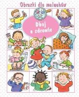 Obrazki dla maluchów - Dbaj o zdrowie w.2018. Autor: Sylvie Michelet. SmakLiter.pl Okładka książki Obrazki dla maluchów - Dbaj o zdrowie w.2018