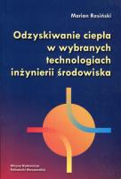 Odzyskiwanie ciepła w wybranych technologiach inżynierii środowiska. Autor: Rosiński Marian. SmakLiter.pl Okładka książki Odzyskiwanie ciepła w wybranych technologiach inżynierii środowiska
