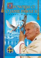 OPOWIEM CI O JANIE PAWLE II. Autor: Aleksandra Lemańska Dawid Gut Joanna Majewska. SmakLiter.pl Okładka książki OPOWIEM CI O JANIE PAWLE II