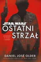 OSTATNI STRZAŁ STAR WARS. Autor: Daniel José Older. SmakLiter.pl Okładka książki OSTATNI STRZAŁ STAR WARS