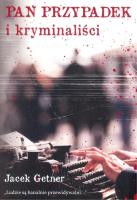 Pan Przypadek i kryminaliści. Autor: Getner Jacek. SmakLiter.pl Okładka książki Pan Przypadek i kryminaliści