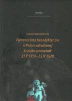 Okładka książki Pierwsze lata benedyktynów w Polsce odrodzonej Kronika-pamiętnik 21 v 1919 -23 IX 1929