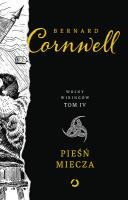 Pieśń miecza. Autor: Bernard Cornwell. SmakLiter.pl Okładka książki Pieśń miecza