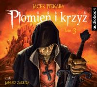 Płomień i krzyż T.3 audiobook. Autor: Jacek Piekara. SmakLiter.pl Okładka książki Płomień i krzyż T.3 audiobook
