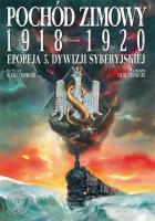 Pochód zimowy 1918-1920. Epopeja 5. Dywizji Syberyjskiej. Autor: Zajączkowski Sławomir. SmakLiter.pl Okładka książki Pochód zimowy 1918-1920. Epopeja 5. Dywizji Syberyjskiej