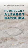 Podręczny alfabet katolika. Autor: Artemiuk Przemysław. SmakLiter.pl Okładka książki Podręczny alfabet katolika