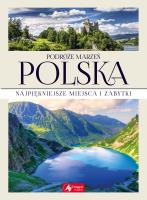 PODRÓŻE MARZEŃ POLSKA. Autor: Opracowanie zbiorowe. SmakLiter.pl Okładka książki PODRÓŻE MARZEŃ POLSKA