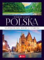 PODRÓŻE MARZEŃ POLSKA. Autor: Opracowanie zbiorowe. SmakLiter.pl Okładka książki PODRÓŻE MARZEŃ POLSKA