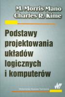 Podstawy projektowania układów logicznich i komputerów. Autor: Mano M.Morris, Kime Charles R.. SmakLiter.pl Okładka książki Podstawy projektowania układów logicznich i komputerów