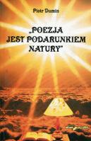 Poezja jest podarunkiem natury. Autor: Dumin Piotr. SmakLiter.pl Okładka książki Poezja jest podarunkiem natury