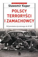 Polscy terroryści i zamachowcy. Autor: Sławomir Koper. SmakLiter.pl Okładka książki Polscy terroryści i zamachowcy