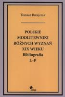 Okładka książki Polskie modlitewniki różnych wyznań XIX wieku Bibliografia L-P