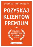 Okładka książki POZYSKAJ KLIENTÓW PREMIUM PORADNIK NOWOCZESNEGO SPRZEDAWCY USŁUG