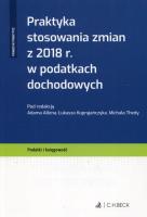 Praktyka stosowania zmian z 2018 r. w podatkach dochodowych. Wydawca: C.H. Beck. SmakLiter.pl Opakowanie Praktyka stosowania zmian z 2018 r. w podatkach dochodowych