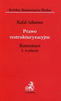 Prawo restrukturyzacyjne Komentarz. Autor: Adamus Rafał. SmakLiter.pl Okładka książki Prawo restrukturyzacyjne Komentarz