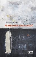 PRZESILONA WĄTPLIWOŚĆ. Autor: Sebastian Duda. SmakLiter.pl Okładka książki PRZESILONA WĄTPLIWOŚĆ