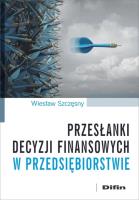 Okładka książki Przesłanki decyzji finansowych w przedsiębiorstwie