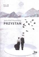 Przystań. Autor: Joris-Karl Huysmans. SmakLiter.pl Okładka książki Przystań