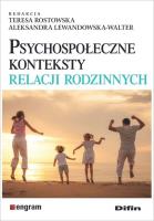 Psychospołeczne konteksty relacji rodzinnych. Autor: Rostowska Teresa, Lewandowska-Walter Aleksandra. SmakLiter.pl Okładka książki Psychospołeczne konteksty relacji rodzinnych