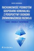 Rachunkowość podmiotów gospodarki komunalnej z perspektywy ekonomii zrównoważonego rozwoju. Autor: Sadowska Beata. SmakLiter.pl Okładka książki Rachunkowość podmiotów gospodarki komunalnej z perspektywy ekonomii zrównoważonego rozwoju