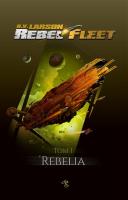 Rebel Fleet T.1 Rebelia. Autor: Larson B.V.. SmakLiter.pl Okładka książki Rebel Fleet T.1 Rebelia