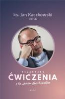 Relacyjne ćwiczenia z ks. Janem Kaczkowskim. Autor: Jan Kaczkowski. SmakLiter.pl Okładka książki Relacyjne ćwiczenia z ks. Janem Kaczkowskim