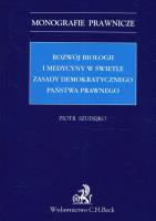 Rozwój biologii i medycyny w świetle zasady demokratycznego państwa prawnego. Autor: Szudejko Piotr. SmakLiter.pl Okładka książki Rozwój biologii i medycyny w świetle zasady demokratycznego państwa prawnego