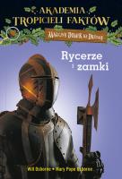 RYCERZE I ZAMKI AKADEMIA TROPICIELI FAKTÓW MAGICZNY DOMEK NA DRZEWIE. Autor: Will Osborne i Mary Pope Osborne, Mary Pope Osborne. SmakLiter.pl Okładka książki RYCERZE I ZAMKI AKADEMIA TROPICIELI FAKTÓW MAGICZNY DOMEK NA DRZEWIE
