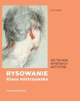 RYSOWANIE KLASA MISTRZOWSKA 100 TECHNIK WYBITNYCH ARTYSTÓW. Autor: GUY NOBLE. SmakLiter.pl Okładka książki RYSOWANIE KLASA MISTRZOWSKA 100 TECHNIK WYBITNYCH ARTYSTÓW