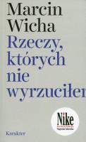 Rzeczy, których nie wyrzuciłem. Autor: Marcin Wicha. SmakLiter.pl Okładka książki Rzeczy, których nie wyrzuciłem