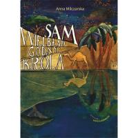 Sam Wielbłąd godny króla. Autor: Milczarska Anna. SmakLiter.pl Okładka książki Sam Wielbłąd godny króla