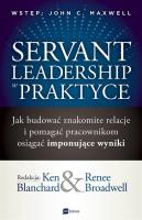 SERVANT LEADERSHIP W PRAKTYCE JAK BUDOWAĆ ZNAKOMITE RELACJE I POMAGAĆ PRACOWNIKOM OSIĄGAĆ IMPONUJĄCE WYNIKI. Autor: Ken Blanchard, RENEE BROADWELL. SmakLiter.pl Okładka książki SERVANT LEADERSHIP W PRAKTYCE JAK BUDOWAĆ ZNAKOMITE RELACJE I POMAGAĆ PRACOWNIKOM OSIĄGAĆ IMPONUJĄCE WYNIKI