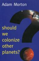 Should We Colonize Other Planets?. Autor: Morton Adam. SmakLiter.pl Okładka książki Should We Colonize Other Planets?