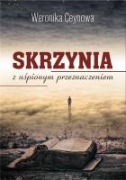 Skrzynia z uśpionym przeznaczeniem. Autor: Weronika Ceynowa. SmakLiter.pl Okładka książki Skrzynia z uśpionym przeznaczeniem