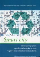 Smart city. Innowacyjny system zarządzania.... Autor: Jarosław Banaś, Wojciech Lutek, Pastuszak Zbigniew. SmakLiter.pl Okładka książki Smart city. Innowacyjny system zarządzania...