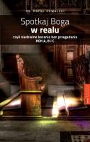 Okładka książki Spotka Boga w Realu czyli niedzielne kazania bez