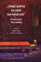 Stoję i patrzę na czym ten świat stoi. Autor: Wojciech Ligęza (red.), Piech-Klikowicz Aneta. SmakLiter.pl Okładka książki Stoję i patrzę na czym ten świat stoi